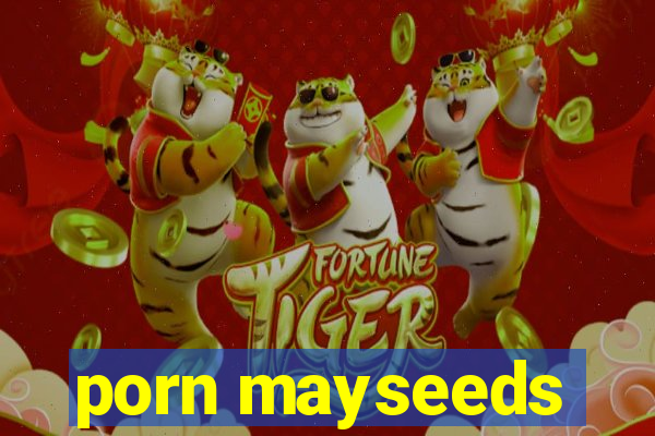 porn mayseeds